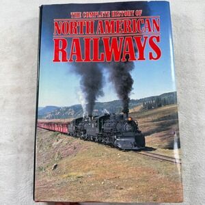 The Complete History of North American Railways Hardcover Book Train History